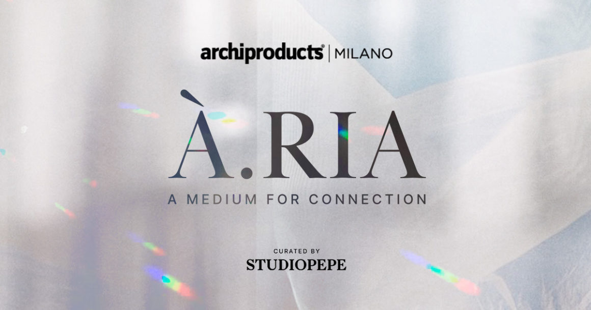 Il progetto di interior design di Archiproducts per la Milano Design Week 2025 - Aria. A medium for connection